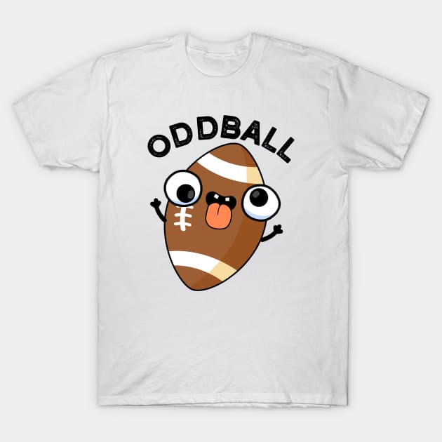 Oddball Funny Football Pun T-Shirt by punnybone